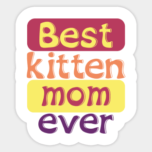 best kitten mom ever Sticker